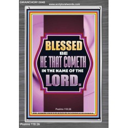 BLESSED BE HE THAT COMETH IN THE NAME OF THE LORD  Scripture Art Work  GWANCHOR13048  "25x33"