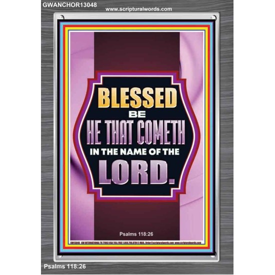 BLESSED BE HE THAT COMETH IN THE NAME OF THE LORD  Scripture Art Work  GWANCHOR13048  