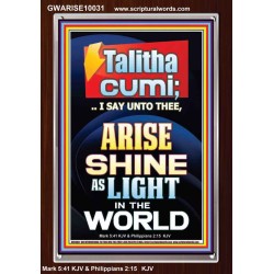 TALITHA CUMI ARISE SHINE AS LIGHT IN THE WORLD  Church Portrait  GWARISE10031  "25x33"