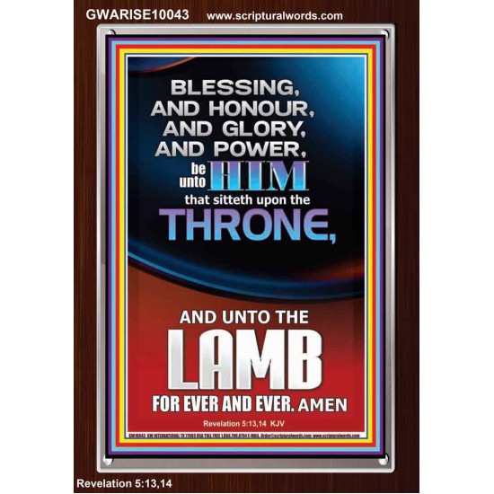 BLESSING HONOUR AND GLORY UNTO THE LAMB  Scriptural Prints  GWARISE10043  