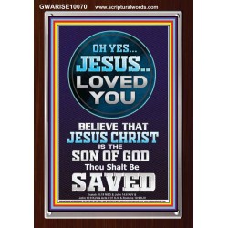 OH YES JESUS LOVED YOU  Modern Wall Art  GWARISE10070  "25x33"