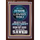 OH YES JESUS LOVED YOU  Modern Wall Art  GWARISE10070  