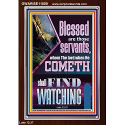 BLESSED ARE THOSE WHO ARE FIND WATCHING WHEN THE LORD RETURN  Scriptural Wall Art  GWARISE11800  "25x33"
