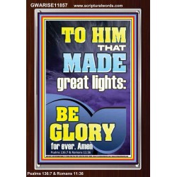 TO HIM THAT MADE GREAT LIGHTS  Bible Verse for Home Portrait  GWARISE11857  