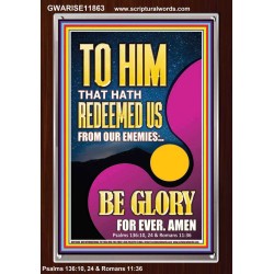 TO HIM THAT HATH REDEEMED US FROM OUR ENEMIES  Bible Verses Portrait Art  GWARISE11863  "25x33"
