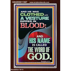 CLOTHED WITH A VESTURE DIPED IN BLOOD AND HIS NAME IS CALLED THE WORD OF GOD  Inspirational Bible Verse Portrait  GWARISE11867  "25x33"