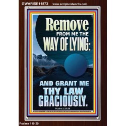REMOVE FROM ME THE WAY OF LYING  Bible Verse for Home Portrait  GWARISE11873  "25x33"