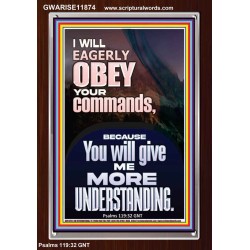 I WILL EAGERLY OBEY YOUR COMMANDS O LORD MY GOD  Printable Bible Verses to Portrait  GWARISE11874  "25x33"