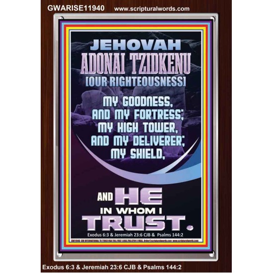 JEHOVAH ADONAI TZIDKENU OUR RIGHTEOUSNESS MY GOODNESS MY FORTRESS MY HIGH TOWER MY DELIVERER MY SHIELD  Eternal Power Portrait  GWARISE11940  