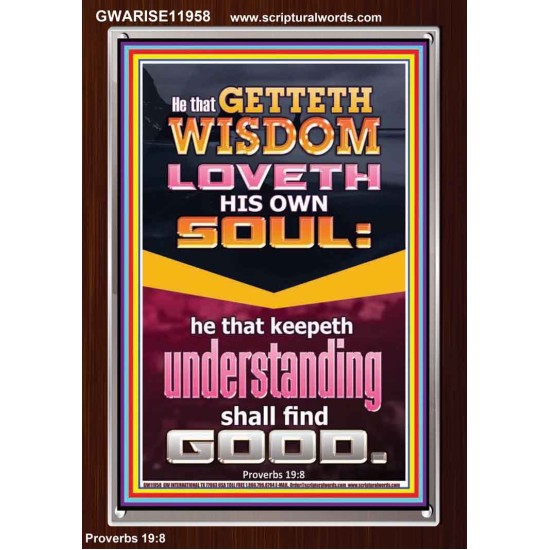 HE THAT GETTETH WISDOM LOVETH HIS OWN SOUL  Eternal Power Portrait  GWARISE11958  