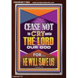 CEASE NOT TO CRY UNTO THE LORD   Unique Power Bible Portrait  GWARISE11964  "25x33"