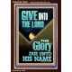 GIVE UNTO THE LORD GLORY DUE UNTO HIS NAME  Bible Verse Art Portrait  GWARISE12004  