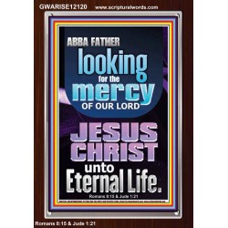 LOOKING FOR THE MERCY OF OUR LORD JESUS CHRIST UNTO ETERNAL LIFE  Bible Verses Wall Art  GWARISE12120  "25x33"