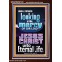 LOOKING FOR THE MERCY OF OUR LORD JESUS CHRIST UNTO ETERNAL LIFE  Bible Verses Wall Art  GWARISE12120  "25x33"