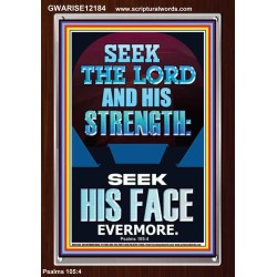 SEEK THE LORD AND HIS STRENGTH AND SEEK HIS FACE EVERMORE  Bible Verse Wall Art  GWARISE12184  "25x33"