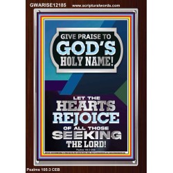 GIVE PRAISE TO GOD'S HOLY NAME  Bible Verse Art Prints  GWARISE12185  "25x33"