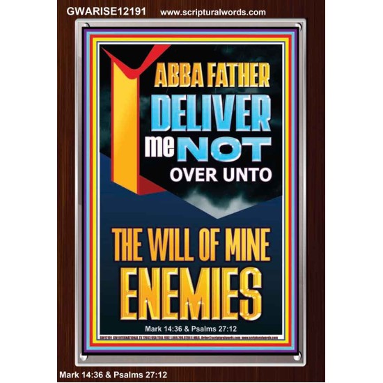 DELIVER ME NOT OVER UNTO THE WILL OF MINE ENEMIES ABBA FATHER  Modern Christian Wall Décor Portrait  GWARISE12191  