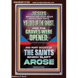 AND THE GRAVES WERE OPENED MANY BODIES OF THE SAINTS WHICH SLEPT AROSE  Bible Verses Portrait   GWARISE12192  "25x33"