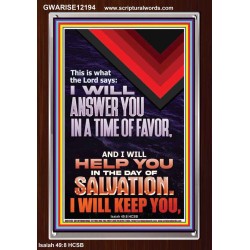 I WILL ANSWER YOU IN A TIME OF FAVOUR  Bible Scriptures on Love Portrait  GWARISE12194  "25x33"