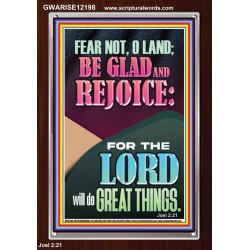 FEAR NOT O LAND THE LORD WILL DO GREAT THINGS  Christian Paintings Portrait  GWARISE12198  "25x33"