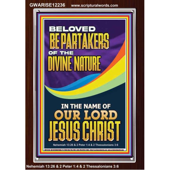 BE PARTAKERS OF THE DIVINE NATURE IN THE NAME OF OUR LORD JESUS CHRIST  Contemporary Christian Wall Art  GWARISE12236  