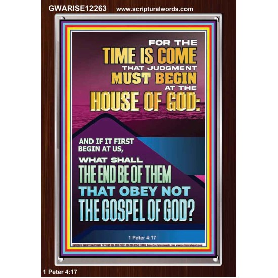 THE TIME IS COME THAT JUDGMENT MUST BEGIN AT THE HOUSE OF GOD  Encouraging Bible Verses Portrait  GWARISE12263  