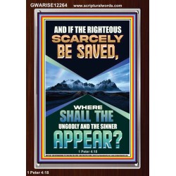 IF THE RIGHTEOUS SCARCELY BE SAVED  Encouraging Bible Verse Portrait  GWARISE12264  "25x33"