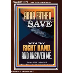 ABBA FATHER SAVE WITH THY RIGHT HAND AND ANSWER ME  Scripture Art Prints Portrait  GWARISE12273  "25x33"
