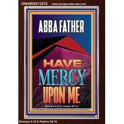 ABBA FATHER HAVE MERCY UPON ME  Contemporary Christian Wall Art  GWARISE12276  "25x33"