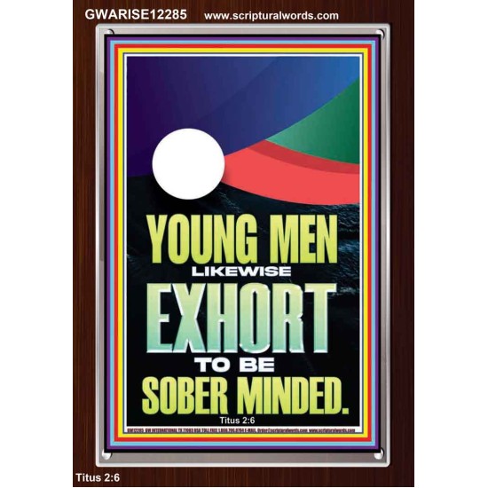 YOUNG MEN BE SOBERLY MINDED  Scriptural Wall Art  GWARISE12285  