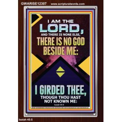 NO GOD BESIDE ME I GIRDED THEE  Christian Quote Portrait  GWARISE12307  "25x33"