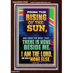 FROM THE RISING OF THE SUN AND THE WEST THERE IS NONE BESIDE ME  Affordable Wall Art  GWARISE12308  "25x33"