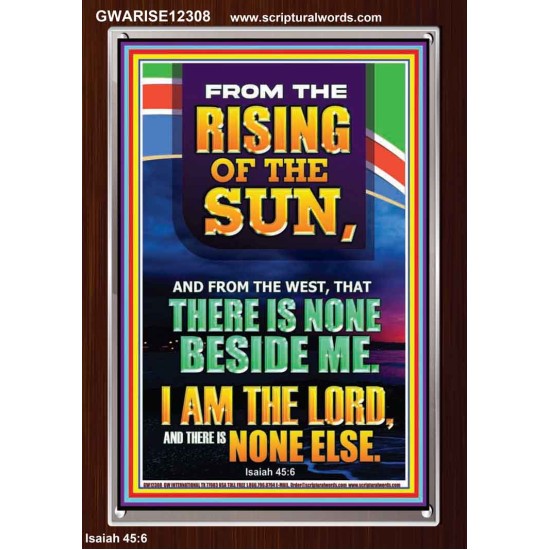 FROM THE RISING OF THE SUN AND THE WEST THERE IS NONE BESIDE ME  Affordable Wall Art  GWARISE12308  