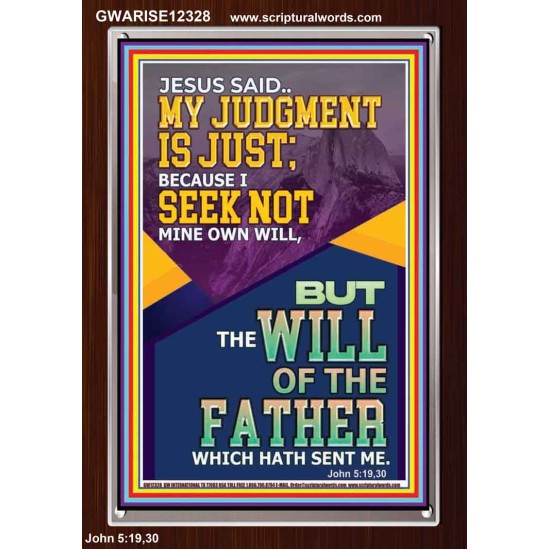 MY JUDGMENT IS JUST BECAUSE I SEEK NOT MINE OWN WILL  Custom Christian Wall Art  GWARISE12328  