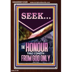 SEEK THE HONOUR THAT COMETH FROM GOD ONLY  Custom Christian Artwork Portrait  GWARISE12329  "25x33"