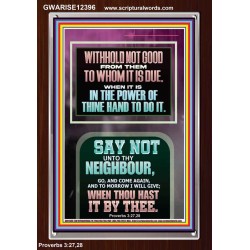 WITHHOLD NOT HELP FROM YOUR NEIGHBOUR WHEN YOU HAVE POWER TO DO IT  Printable Bible Verses to Portrait  GWARISE12396  "25x33"