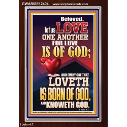 LOVE ONE ANOTHER FOR LOVE IS OF GOD  Righteous Living Christian Picture  GWARISE12404  "25x33"