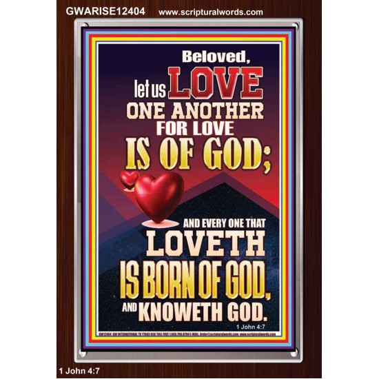 LOVE ONE ANOTHER FOR LOVE IS OF GOD  Righteous Living Christian Picture  GWARISE12404  