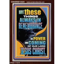 HAVE IN REMEMBRANCE THE POWER AND COMING OF OUR LORD JESUS CHRIST  Sanctuary Wall Picture  GWARISE12424  "25x33"