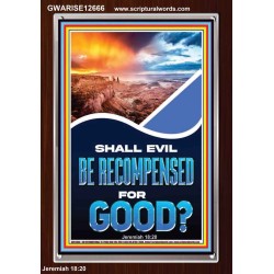 SHALL EVIL BE RECOMPENSED FOR GOOD  Eternal Power Portrait  GWARISE12666  "25x33"