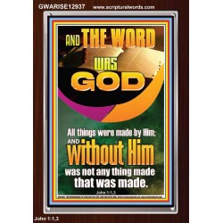 AND THE WORD WAS GOD ALL THINGS WERE MADE BY HIM  Ultimate Power Portrait  GWARISE12937  