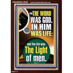THE WORD WAS GOD IN HIM WAS LIFE  Righteous Living Christian Portrait  GWARISE12938  