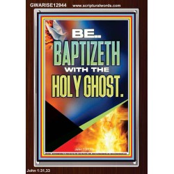 BE BAPTIZETH WITH THE HOLY GHOST  Unique Scriptural Portrait  GWARISE12944  "25x33"