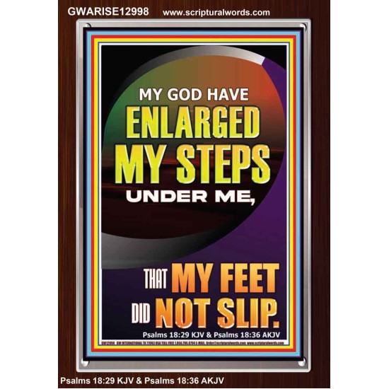 MY GOD HAVE ENLARGED MY STEPS UNDER ME THAT MY FEET DID NOT SLIP  Bible Verse Art Prints  GWARISE12998  