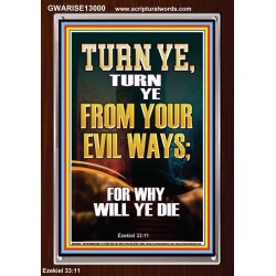 TURN YE FROM YOUR EVIL WAYS  Scripture Wall Art  GWARISE13000  