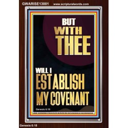 WITH THEE WILL I ESTABLISH MY COVENANT  Scriptures Wall Art  GWARISE13001  "25x33"