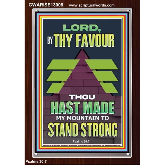 BY THY FAVOUR THOU HAST MADE MY MOUNTAIN TO STAND STRONG  Scriptural Décor Portrait  GWARISE13008  