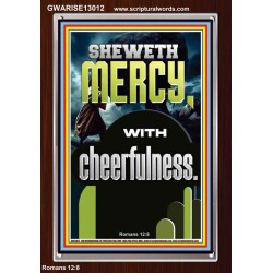 SHEWETH MERCY WITH CHEERFULNESS  Bible Verses Portrait  GWARISE13012  "25x33"