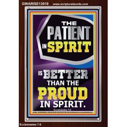 THE PATIENT IN SPIRIT IS BETTER THAN THE PROUD IN SPIRIT  Scriptural Portrait Signs  GWARISE13018  