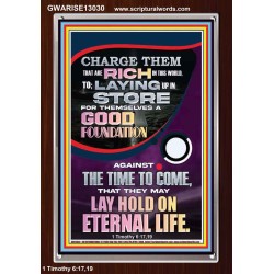 LAY A GOOD FOUNDATION FOR THYSELF AND LAY HOLD ON ETERNAL LIFE  Contemporary Christian Wall Art  GWARISE13030  "25x33"